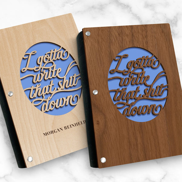 "I Gotta Write That Shit Down" Hardwood Funny Journal - Personalizable - WS