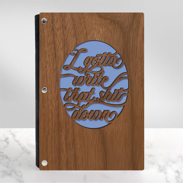 "I Gotta Write That Shit Down" Hardwood Funny Journal - Personalizable - WS