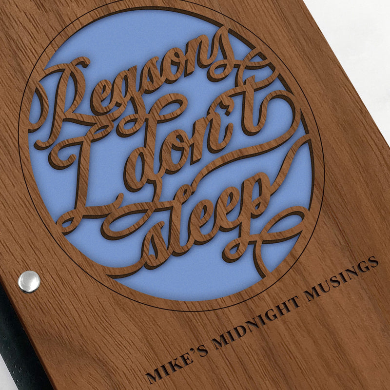 "Reasons I Don’t Sleep" Hardwood Funny Journal - Personalizable